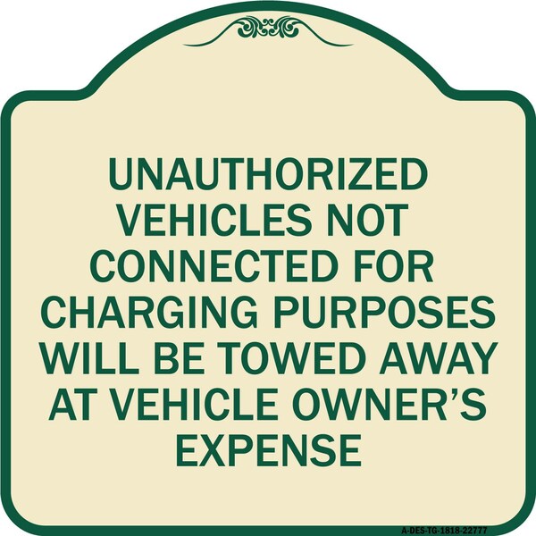 Signmission Unauthorized Vehicles Not Connected for Charging Purpose Towed Alum Sign, 18" x 18", TG-1818-22777 A-DES-TG-1818-22777 - main